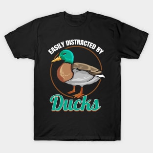 A real duck says that you are easily distracted by T-Shirt